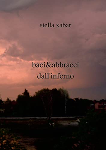 baci&abbracci dall'inferno (Italian Edition)