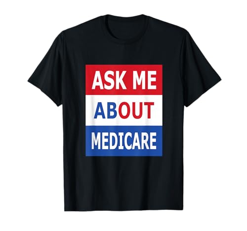 Ask Me About Medicare Insurance Agent Broker T-Shirt