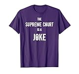 The Supreme Court is a joke T-Shirt