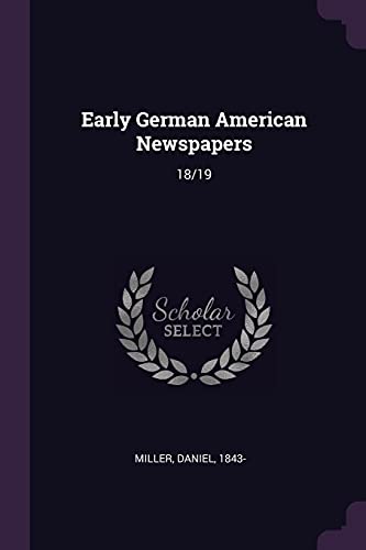 Early German American Newspapers: 18/19
