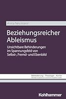 Beziehungsreicher Ableismus: Unsichtbare Behinderungen Im Spannungsfeld Von Selbst-, Fremd- Und Ebenbild (German Edition) 3170464752 Book Cover