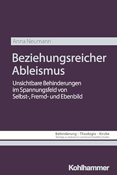 Paperback Beziehungsreicher Ableismus: Unsichtbare Behinderungen Im Spannungsfeld Von Selbst-, Fremd- Und Ebenbild [German] Book