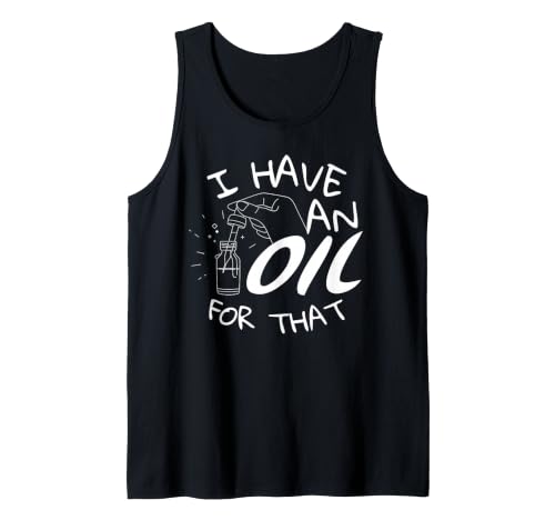 I Have An Oil For That Essential Oils Tank Top