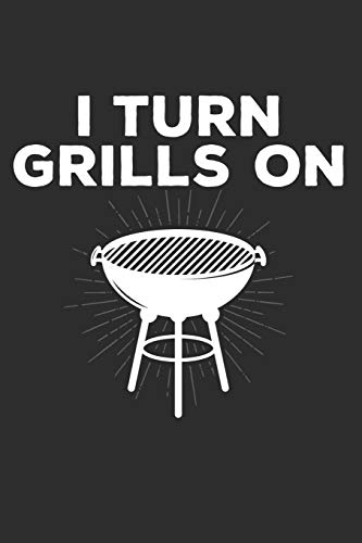 Preisvergleich Produktbild I Turn Grills On: A Lined Notebook, Diary, or Journal