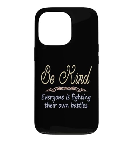 Be Kind Everyone Is Fighting their Own Battles ���p �X�}�z�P�[�X iPhone 13 Pro �p