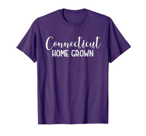 Connecticut Home Grown - Connecticut Pride Outfit Gift T-Shirt