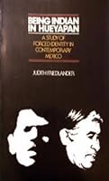 Being Indian in Hueyapan : A Study of Forced Identity in Contemporary Mexico 0312072805 Book Cover