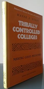 Hardcover Tribally Controlled Colleges: Making Good Medicine Book