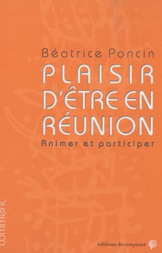 livre Plaisir d'être en réunion : Animer et participer