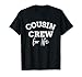 Cousin Crew for Life T-Shirt