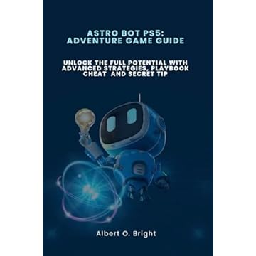Astro Bot Ps5 Adventure Game Guide: Unlock the Full Potential with Advanced Strategies, Playbook cheat and Secret Tip