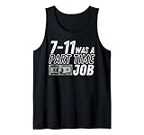 7-11 WAS A PART-TIME JOB Tank Top