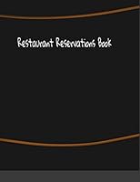 Restaurant Reservations Book: Restaurant booking logbook for hostess Daily Guest Appointment Schedule Tracker And Table Organizer ( 8.5 x 11 inches 122 page ) Great Gift Idea