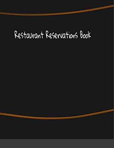 Restaurant Reservations Book: Restaurant booking logbook for hostess Daily Guest Appointment Schedule Tracker And Table Organizer ( 8.5 x 11 inches 122 page ) Great Gift Idea