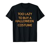 Demasiado perezoso para comprar un disfraz de Halloween, divertido traje de frase Camiseta
