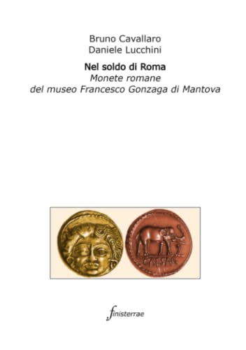  Nel soldo di Roma: Monete romane del museo Francesco Gonzaga di Mantova