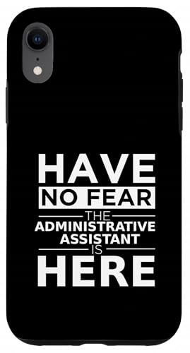 Have No Fear The Administrative Assistant Is Here ʔMtg X}zP[X iPhone XR p