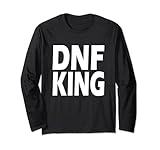 Funny - DNF - Did Not Finish - King Long Sleeve T-Shirt