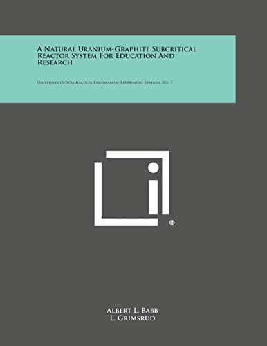A Natural Uranium-Graphite Subcritical Reactor System for Education and Research: University of Washington Engineering Experiment Station, No. 7