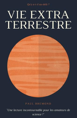 VIE EXTRA TERRESTRE: Qu’y a-t-il au-delà ? (French Edition)