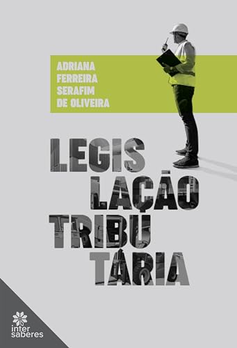 Legislação Tributária - Oliveira, Adriana Ferreira Serafim de