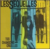 Tes Chansons Cruelles (Frn) [Audio CD] Les Sequelles