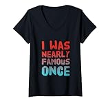 Photo Gallery donna design con testo divertente di i was quasi famous once maglietta con collo a v Photo Gallery donna design con testo divertente di i was quasi famous once maglietta con collo a v