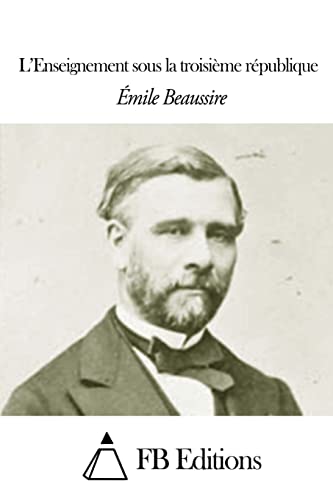 L’Enseignement sous la troisième république (French Edition)