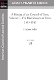 A History of the Council of Trent Volume II: The First Sessions at Trent, 1545-1547 (Acls History E-book Project Reprint Series)