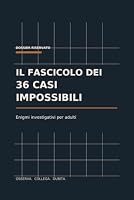 Il fascicolo dei 36 casi impossibili: Enigmi investigativi per adulti (Italian Edition) B0HDMSBMTZ Book Cover