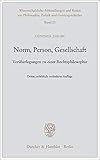 Norm, Person, Gesellschaft.: Vorüberlegungen zu einer Rechtsphilosophie. (Wissenschaftliche Abhandlungen und Reden zur Philosophie, Politik und Geistesgeschichte)