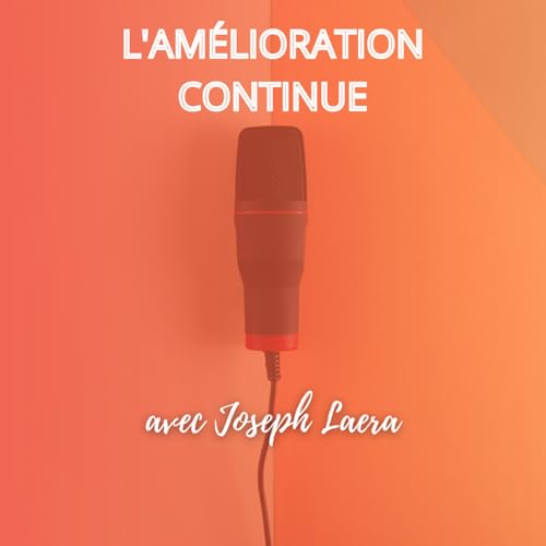 Couverture de L'am&eacute;lioration continue avec Joseph Laera