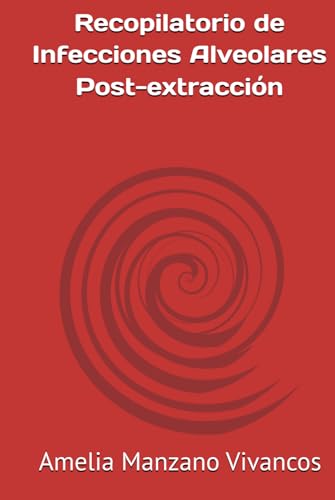 Recopilatorio de Infecciones Alveolares Post-extracción (Spanish Edition)