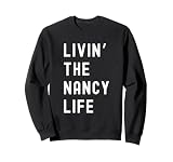 Nancy viviendo la vida de Nancy Nombre Divertido Sudadera