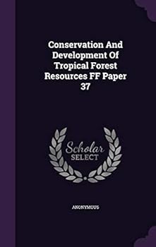 Hardcover Conservation And Development Of Tropical Forest Resources FF Paper 37 Book