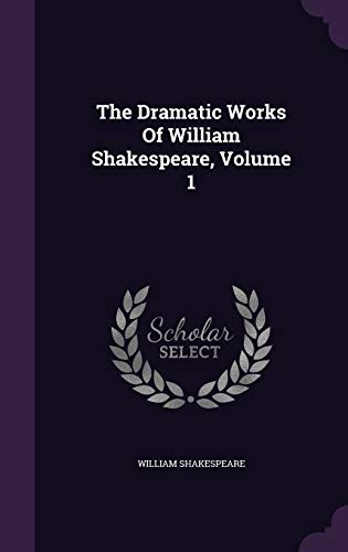 The Dramatic Works Of William Shakespeare, Volu... 1354686896 Book Cover