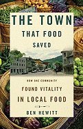 The Town That Food Saved: How One Community Found Vitality in Local Food [Hardcover]