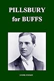 Pillsbury for Buffs (Chess Players for Buffs)