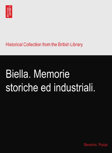 Biella. Memorie storiche ed industriali.