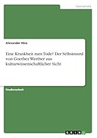 Eine Krankheit Zum Tode? Der Selbstmord Von Goethes Werther Aus Kulturwissenschaftlicher Sicht 3668453403 Book Cover