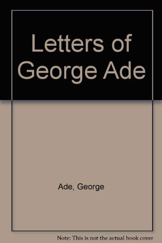 Letters of George Ade 0911198342 Book Cover
