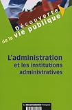  L\'administration et les institutions administratives