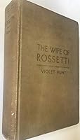THE WIFE OF ROSSETTI, HER LIFE AND DEATH B06VWQ4M48 Book Cover