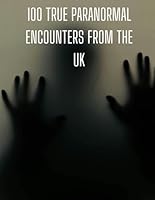 100 Haunted Places: True Paranormal Encounters from the UK B0F5VYC22S Book Cover