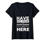 donna have no fear account manager is here divertente regalo lavoro umorismo maglietta con collo a v