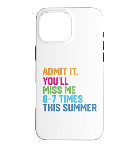 Admit It You Miss Me 67 Times This Summer Last Day School �X�}�z�P�[�X iPhone 16 Pro Max �p