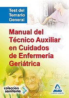 Manual Del T�cnico Auxiliar En Cuidados De Enfermer�a Geri�trico. Test De Temario General
