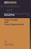 Fuzzy Graphs and Fuzzy Hypergraphs (Studies in Fuzziness and Soft Computing (46))