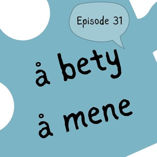 #31 "&Aring; bety" versus "&aring; mene" - because &ldquo;to mean&rdquo; means a lot ... [vokabular]