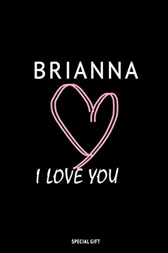 Brianna, I LOVE YOU: present a gift engraved in the name of your loved one: for Friendship, for Couples, for your Girlfriends